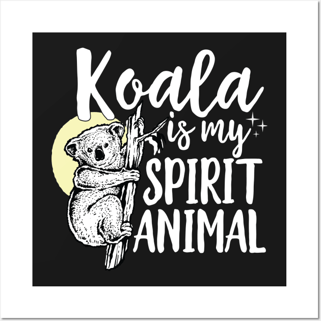 Koala Is My Spirit Animal Wall Art by Eugenex